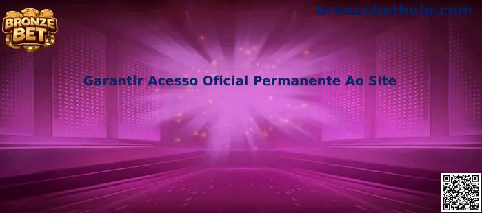Garantir acesso oficial permanente ao site Bronze Bet