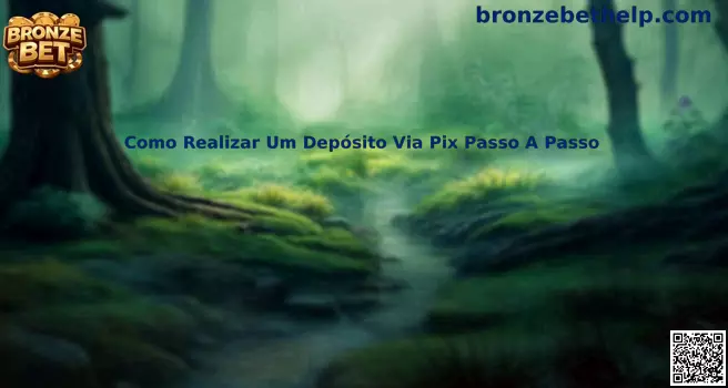 Como Realizar Um Depósito Via Pix Passo A Passo