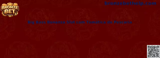 Big Bass Bonanza Slot com Temática de Pescaria