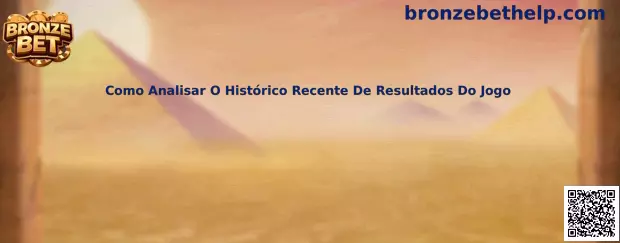 Como analisar histórico recente de resultados do jogo