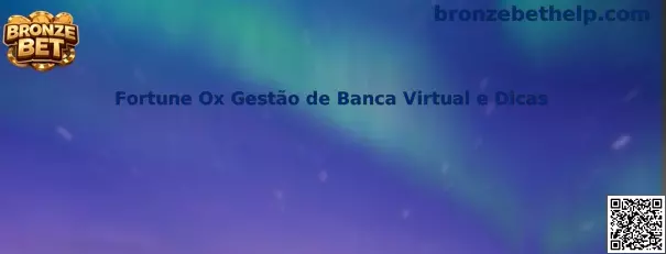 Fortune Ox Gestão de Banca Virtual e Dicas