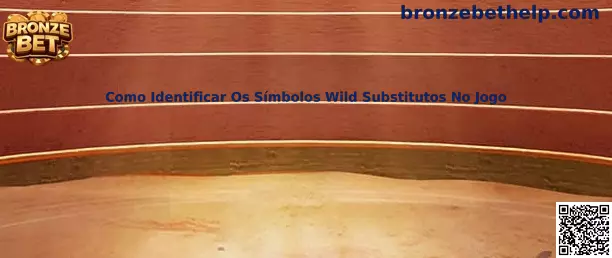 Como identificar símbolos Wild substitutos no jogo