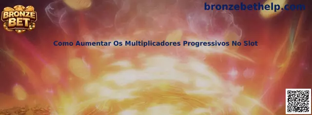 Como aumentar os multiplicadores progressivos no slot