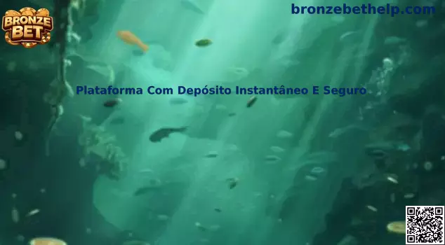 Plataforma Com Depósito Instantâneo E Seguro com processos digitais de pagamento seguro